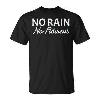 No Rain No Flower Gardening T-Shirt - Monsterry