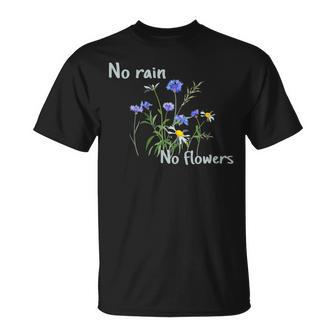 No Rain No Flowers Inspiring T-Shirt - Monsterry