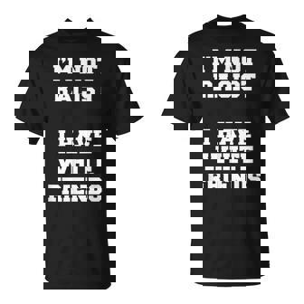 No Soy Racista Tengo Amigos Blancos Igualdad Detener El Odio Camiseta unisex - Regaloses