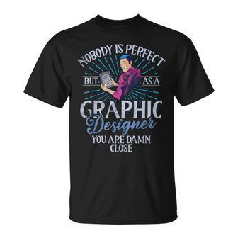 Nobody Is Perfect But As A Graphic er T-Shirt | Mazezy
