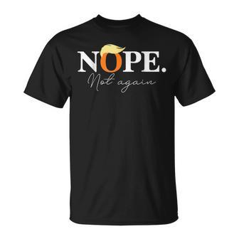 Nope Not Again Trump Apparel T-Shirt - Seseable