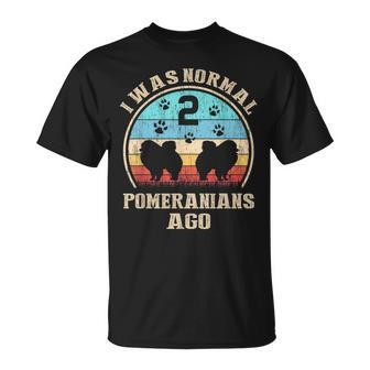 I Was Normal 2 Two Pomeranians Dogs Ago Dog Moms Dads T-Shirt - Monsterry DE