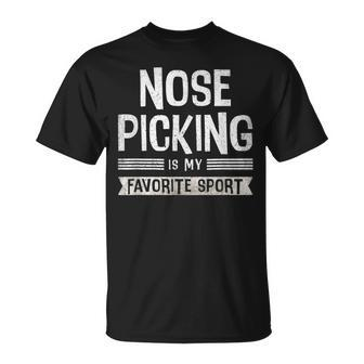Nose Picking Is My Favorite Sport Sarcastic Humor T-Shirt - Monsterry DE