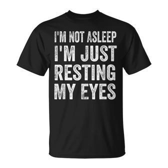 Im Not Asleep I'm Just Resting My Eyes Dad Fathers Day T-Shirt - Monsterry