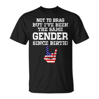 Not To Brag But I've Been The Same Gender Since Birth T-Shirt - Monsterry UK