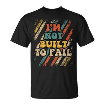 Im Not Built To Fail Fathers Day Retro Dad Papa Grandpa Men T-Shirt - Thegiftio UK