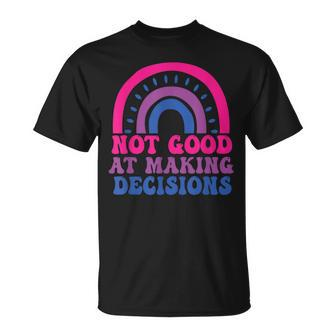 Not Good At Making Decisions Bisexual Rainbow Bi Lgbtq T-Shirt - Monsterry AU