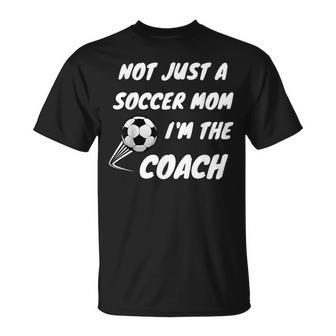 Not Just A Soccer Mom I'm A Coach Team Player Mother's Day T-Shirt - Monsterry AU