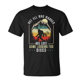 Not All Who Wander Are Lost Disc Golf Bigfoot Sasquatch T-Shirt - Monsterry DE
