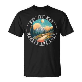 Not All Who Wander Are Lost Hiking Hiker Outdoorsy Nature T-Shirt - Monsterry