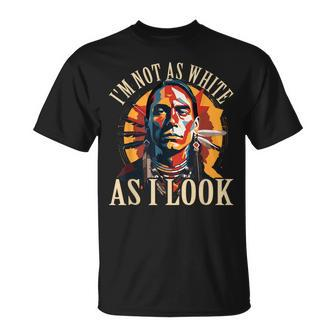I Am Not As White As I Look T-Shirt - Seseable