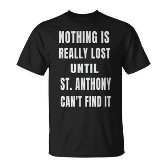 Nothing Is Really Lost Patron St Anthony T-Shirt - Monsterry DE