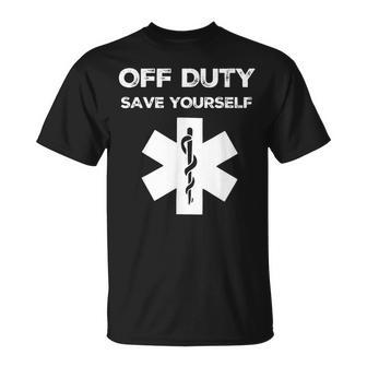 Off Duty Save Yourself Nurse T-Shirt - Seseable