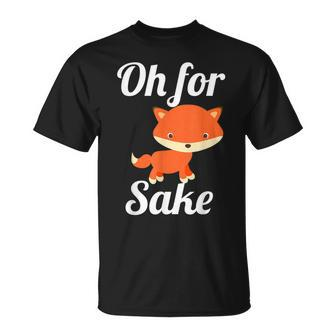 Oh For Fox Sake Cute Top For Boys Girls Adults T-Shirt - Monsterry