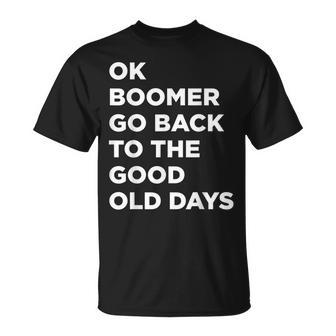 Ok Boomer Go Back To The Good Old Days Word T-Shirt - Monsterry DE