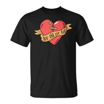 Too Old For Leo Broken Heart Birthday T-Shirt - Monsterry AU