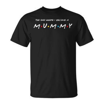 The One Where I Become A Mummy New Mum T-Shirt - Thegiftio UK