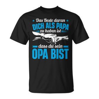 Opa Spruch Dich Als Papa Zu Haben Ist Dass Du Sein Opa Bist T-Shirt - Geschenkecke