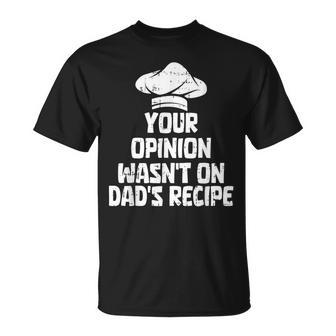 Your Opinion Wasnt On Dads Recipe Fathers Day Chef Cook Papa T-Shirt - Thegiftio UK