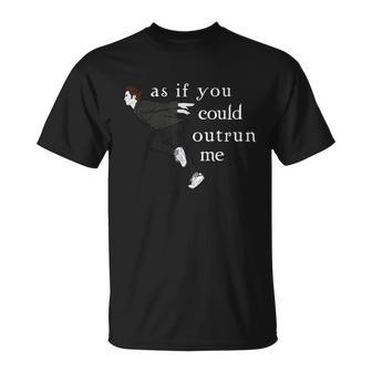 As If You Could Outrun Me T-Shirt - Thegiftio UK