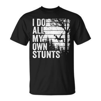 I Do All My Own Stunts Climbing Tree Work Arborist T-Shirt | Mazezy
