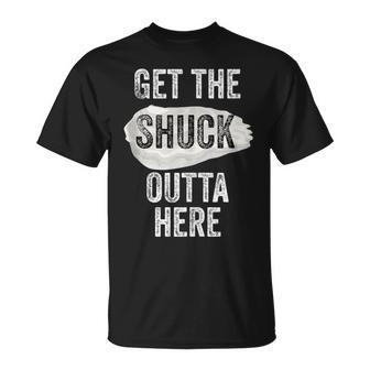 Oyster Lover Shuck Get The Shuck Outta Here Pun Food T-Shirt - Monsterry AU