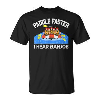 Paddle Faster I Hear Banjo Perfect For A Kayak Team T-Shirt - Monsterry UK