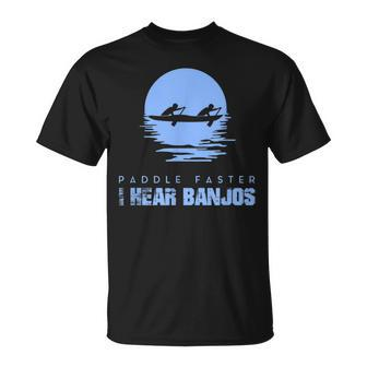 Paddle Faster I Hear Banjos Rafting T-Shirt - Monsterry