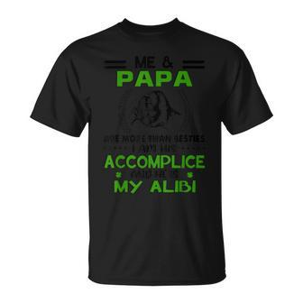 Me And Papa Are More Than Besties And His Is My Alibi Fun T-Shirt - Seseable