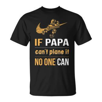 If Papa Can't Plane It Noe Can T-Shirt | Mazezy