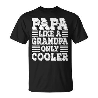 Papa Like A Grandpa Only Cooler Dad Papa Vintage Fathers Day T-Shirt - Seseable