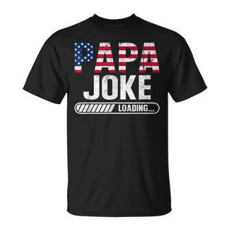 Papa Joke Loading In Progress Fathers Day 4Th Of July T-Shirt - Thegiftio UK