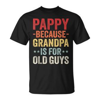 Pappy Because Grandpa Is For Old Guys Father's Day T-Shirt - Thegiftio UK