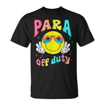 Para Off Duty Last Day Of School Para Squad Paraprofessional T-Shirt - Monsterry AU