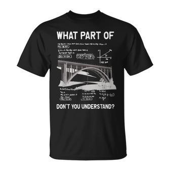 What Part Of Don't You Understand Civil Structural Engineer T-Shirt - Seseable