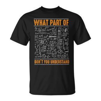 What Part Of Don't You Understand Math Geek Student T-Shirt - Monsterry