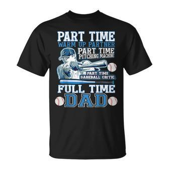 Part Time Warm Up Partner Pitching Machine Full Time Dad T-Shirt - Monsterry DE