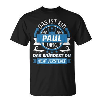 Paul Name First Name Day Das Ist Ein Paul Ding T-Shirt - Seseable
