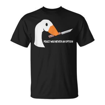 Peace Was Never An Option Goose T-Shirt - Thegiftio UK