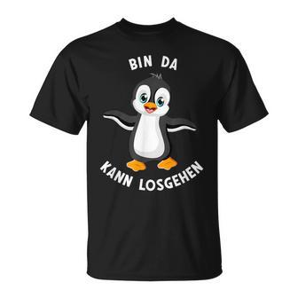 Penguin Bin Da Kann Losgehen Statement Motif T-Shirt - Geschenkecke