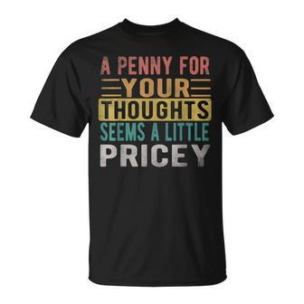 A Penny For Your Thoughts Seems Pricey Retro Vintage T-Shirt - Monsterry