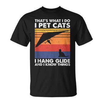 I Pet Cats I Hang Glide & I Know Things Hang Gliding T-Shirt - Monsterry CA