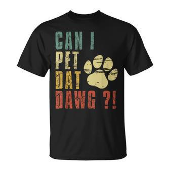 Can I Pet Dat Dawg Can I Pet That Dog Dog T-Shirt - Thegiftio