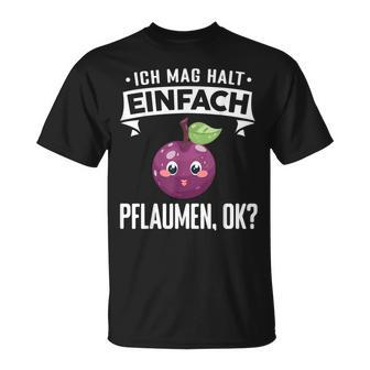 Pflaume Ich Mag Halt Einfach Pflaumen T-Shirt - Seseable