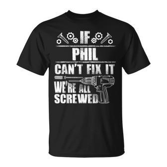 Phil Name Fix It Birthday Personalized Dad Idea T-Shirt - Seseable