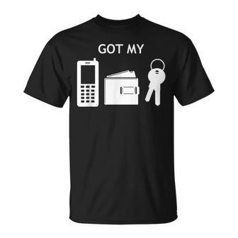 Got My Phone Wallet Keys T-Shirt - Monsterry UK