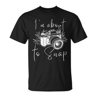 Photography I'm About To Snap Photographer Vintage Cam T-Shirt - Monsterry AU