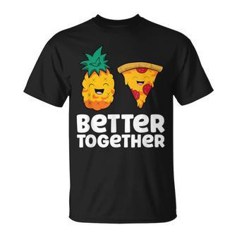 Pineapple Pizza Better Together Pizza Hawaii T-Shirt - Monsterry DE