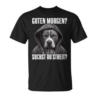 Pitbull Slogan I Guten Morgen I Suchst Du Streit Black T-Shirt - Seseable