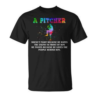 A Pitcher Doesn't Fight Because He Hates The Enemy Baseball T-Shirt - Monsterry CA
